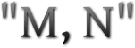 "M, N" "M, N"